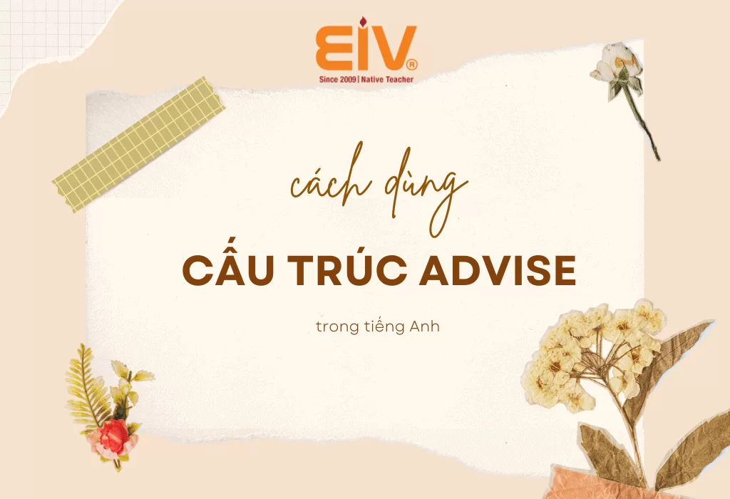 Cấu trúc Advise trong tiếng Anh: Định nghĩa - Cách dùng - Bài tập