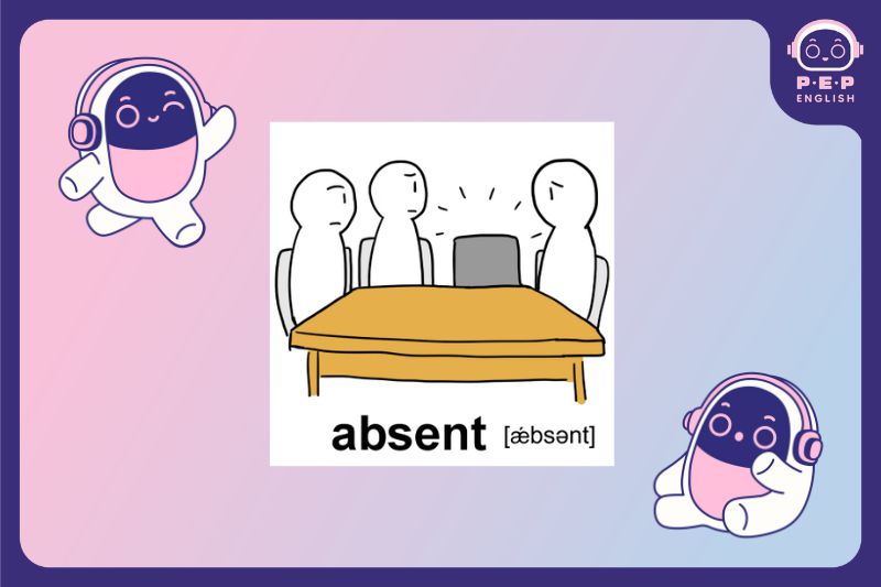 Absent đi với giới từ gì? Absent from sử dụng ra sao?