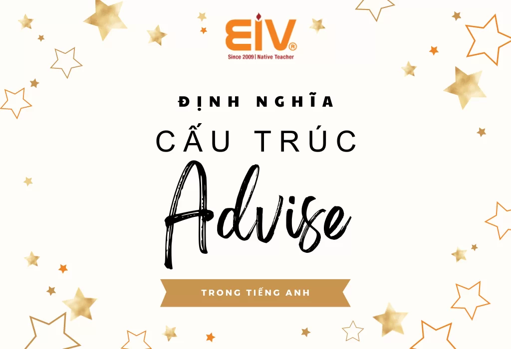 Cấu trúc Advise trong tiếng Anh: Định nghĩa - Cách dùng - Bài tập