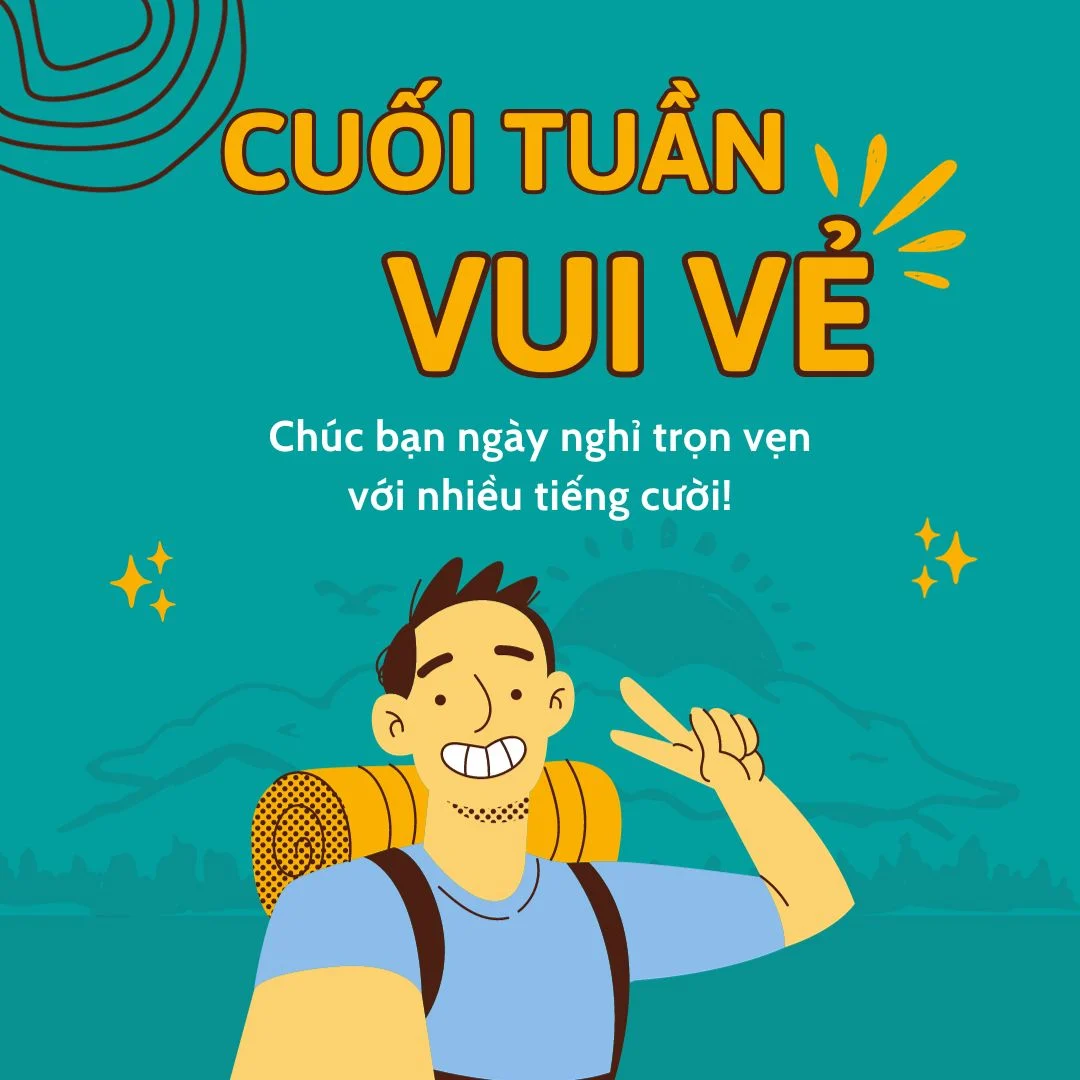 Tuyển tập 1000+ lời chúc cuối tuần vui vẻ giúp tâm trạng tích cực, thoải mái