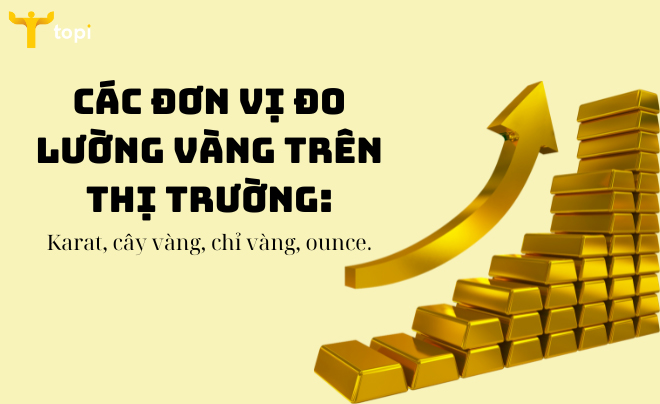 1 Cây vàng bao nhiêu chỉ? 1 Cây vàng bao nhiêu tiền hôm nay?