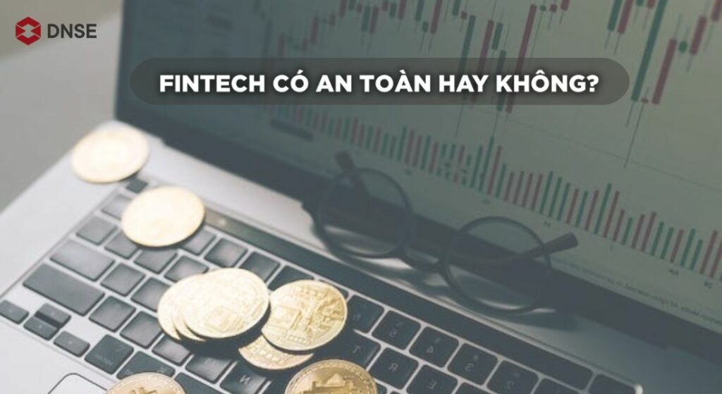 Fintech là gì? Fintech có an toàn hay không?