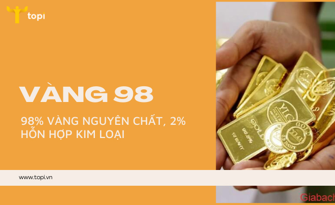 Vàng 98 là gì? Giá vàng 98 hôm nay bao nhiêu 1 chỉ?