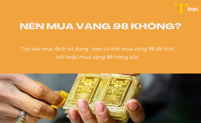 Vàng 98 là gì? Giá vàng 98 hôm nay bao nhiêu 1 chỉ?