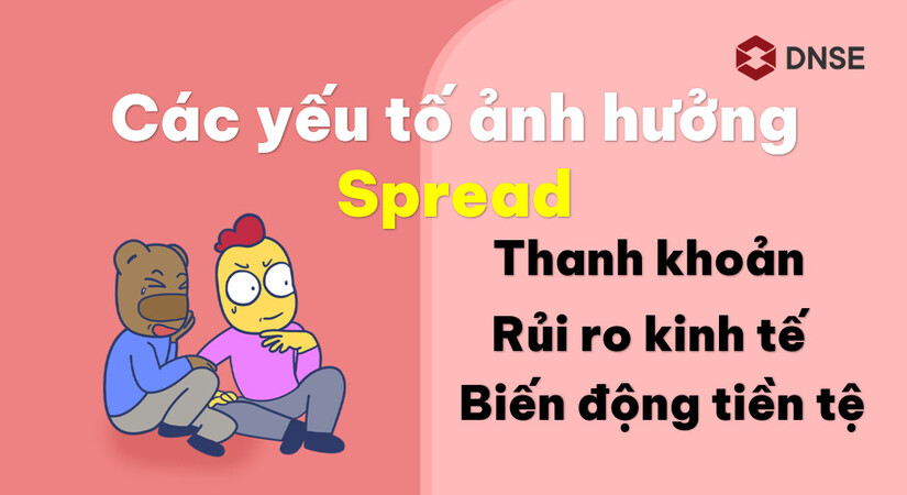 Spread là gì? - Những yếu tố nào gây ảnh hưởng đến Spread