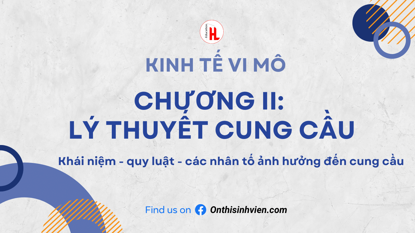 KINH TẾ VI MÔ CHƯƠNG II: LÝ THUYẾT CUNG – CẦU