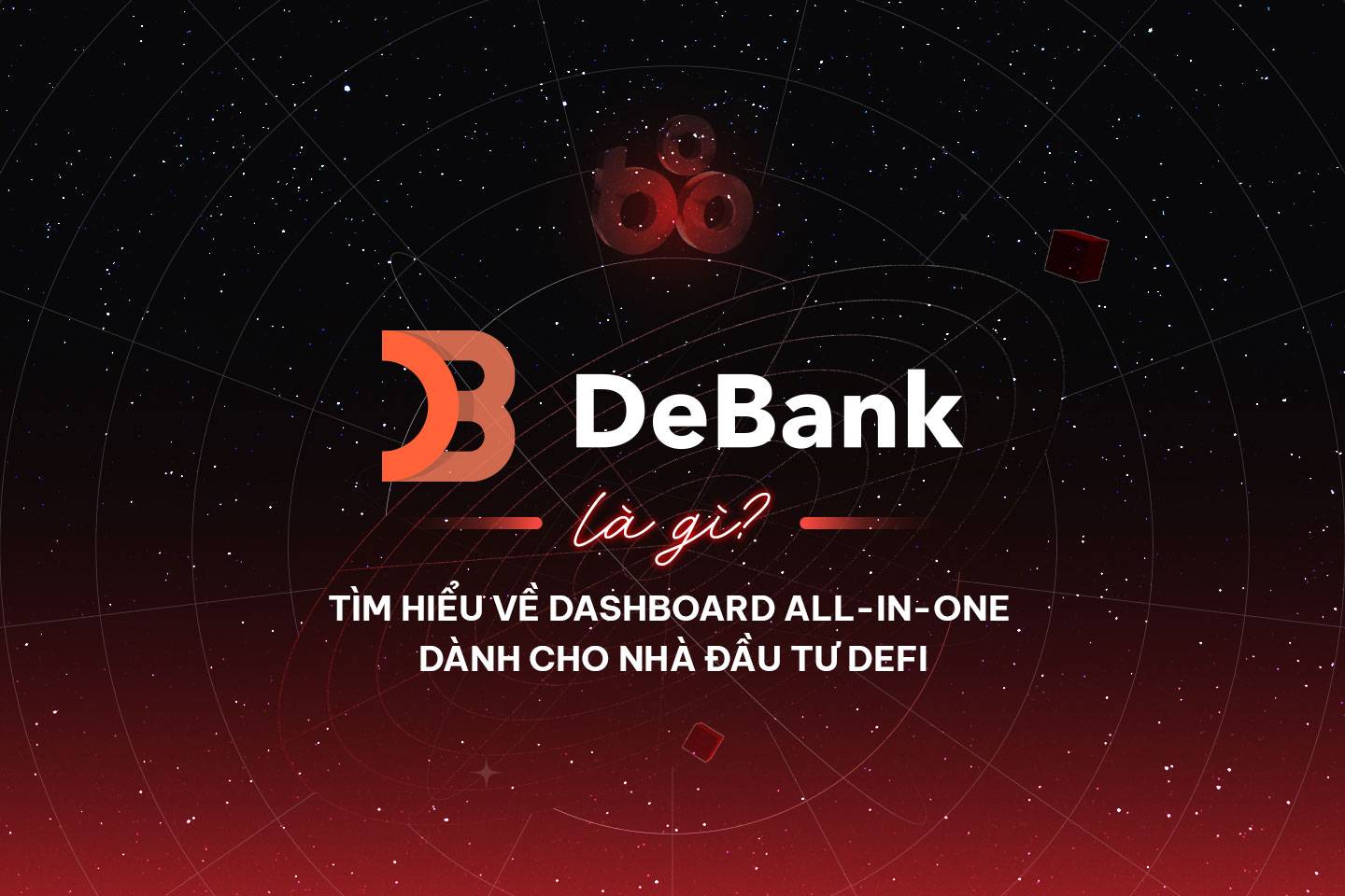 DeBank là gì? Tìm hiểu về dashboard all-in-one dành cho nhà đầu tư DeFi