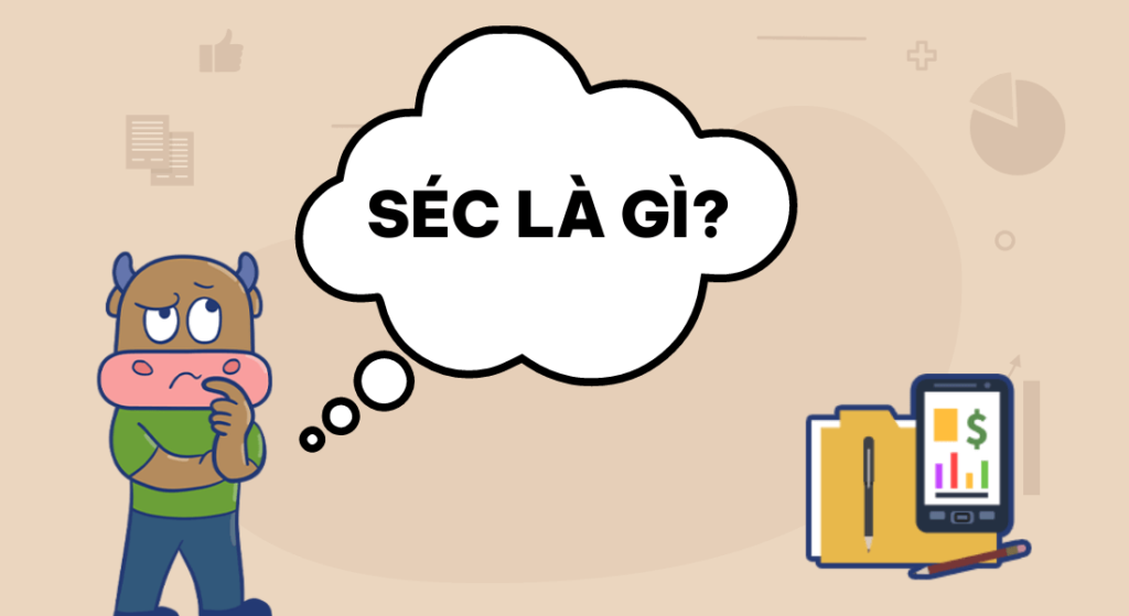 Séc Là Gì? Những Thông Tin Cần Biết Về Séc