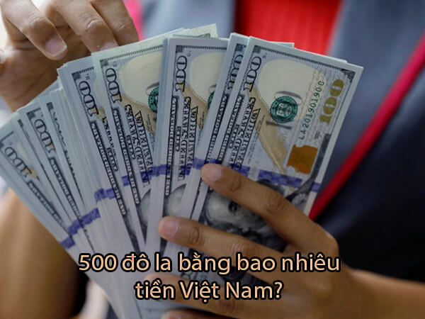 50, 500, 5000 Đô La USD $ bằng bao nhiêu tiền Việt Nam 2020