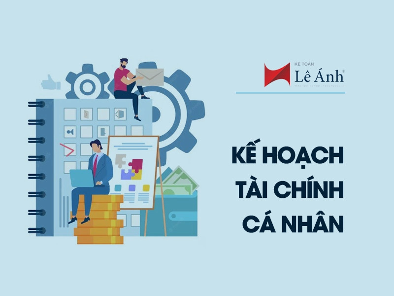 Lập Kế Hoạch Tài Chính Cá Nhân: Chi tiết từ A - Z