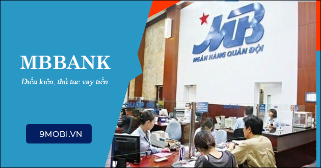 Cần gì để vay vốn tại MBBank?