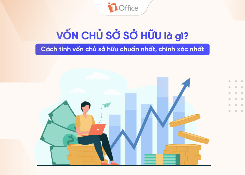 Vốn Chủ Sở Hữu Là Gì? Cách Tính Chuẩn Nhất Từ A – Z