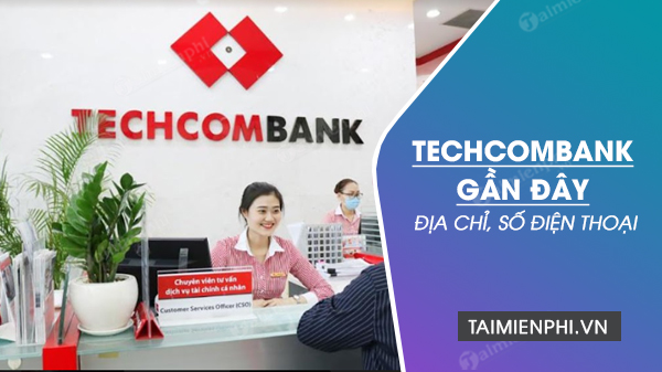 Techcombank gần bạn, danh sách ATM và PGD Techcombank gần nhất