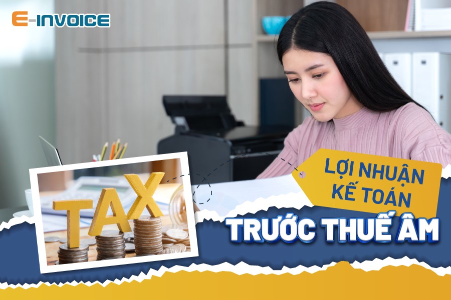 Lợi nhuận kế toán trước thuế âm có ý nghĩa gì?