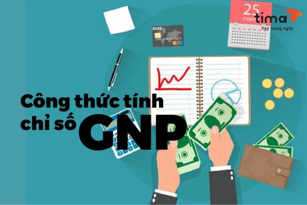 GNP là gì? So sánh chỉ số GNP và chỉ số GDP