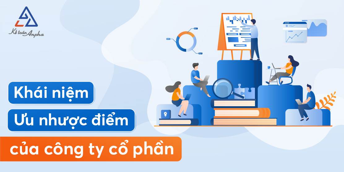 Công ty cổ phần là gì? Ưu và nhược điểm của công ty cổ phần?