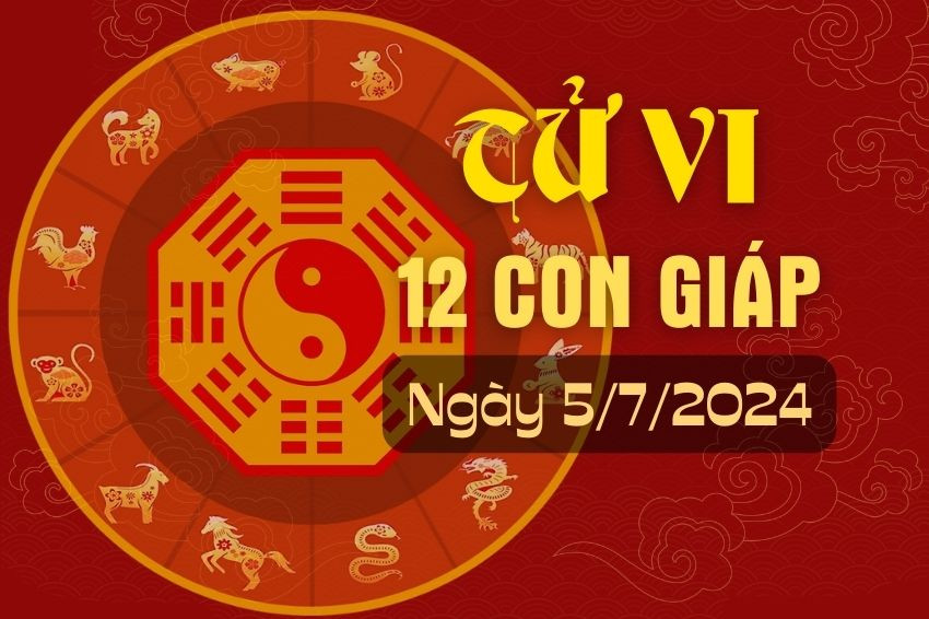 Tử vi 12 con giáp hôm nay ngày 5/7/2024