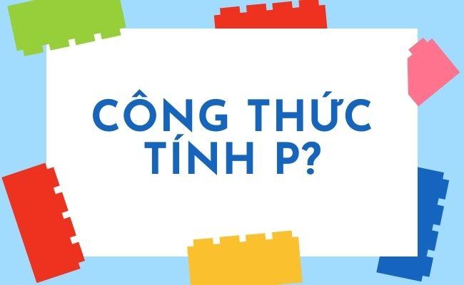 P là gì trong Vật lý? Công thức tính P siêu đơn giản