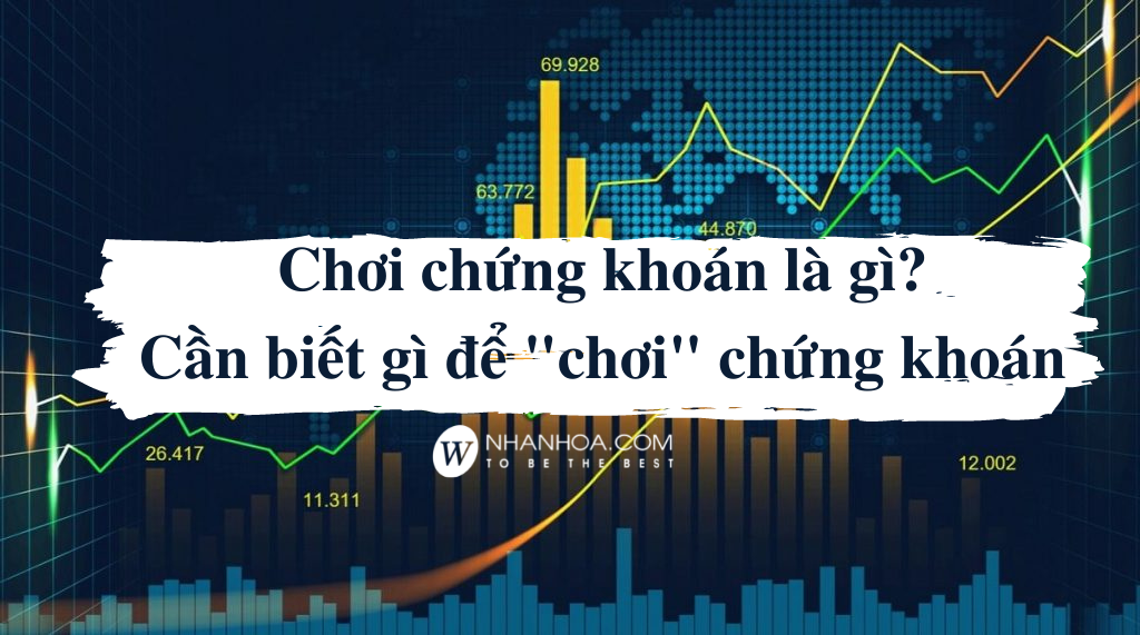 Chơi chứng khoán là gì?