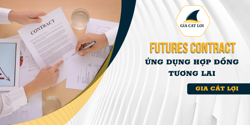 Hợp đồng tương lai là gì ? Các khái niệm về Futures Contract