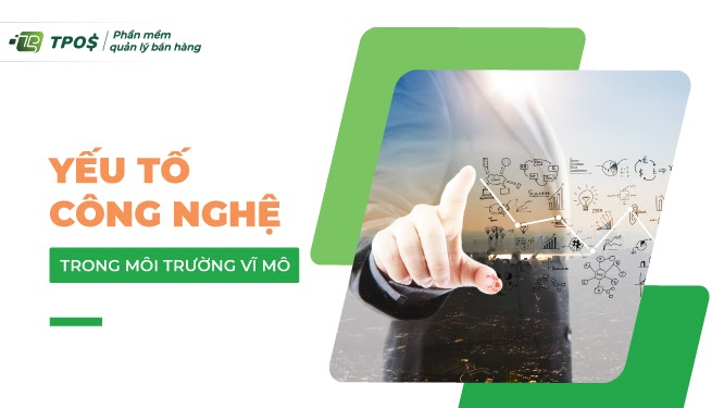 Môi trường vĩ mô và môi trường vi mô ảnh hưởng như thế nào đối với doanh nghiệp