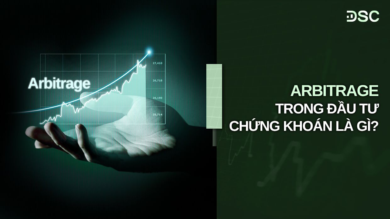 Arbitrage trong đầu tư chứng khoán là gì?