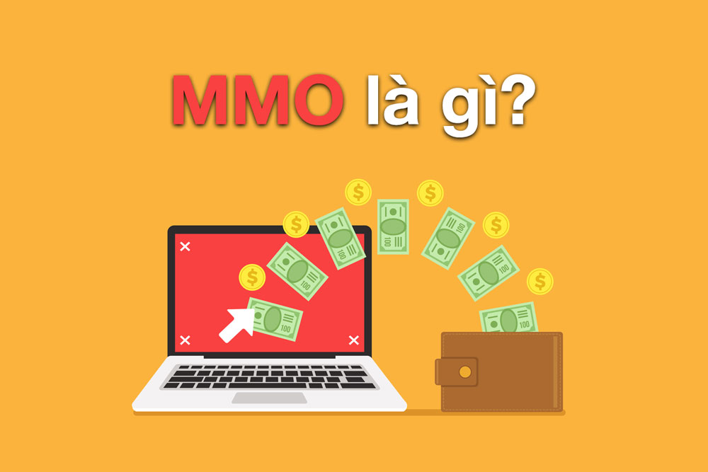 MMO là gì? 14 hình thức kiếm tiền MMO uy tín, thu nhập cao