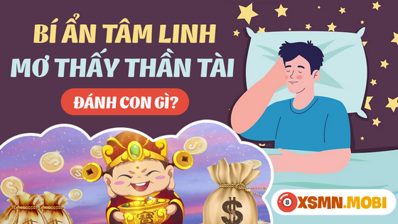 Mơ thấy thần tài thổ địa đánh số mấy? Điềm báo tâm linh là gì?