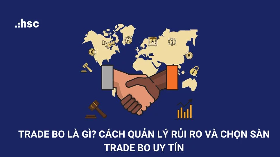 Trade BO là gì? Cách quản lý rủi ro và chọn sàn Trade BO uy tín