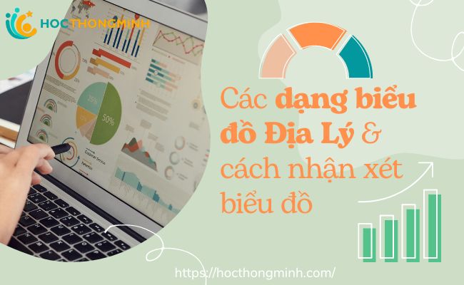 4 dạng biểu đồ Địa Lý và cách nhận xét biểu đồ chuẩn nhất