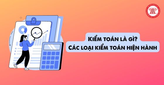 Kiểm toán là gì? Các loại kiểm toán hiện hành