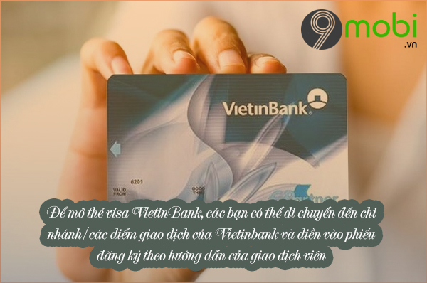 Thủ tục làm thẻ Visa Vietinbank đơn giản và nhanh chóng