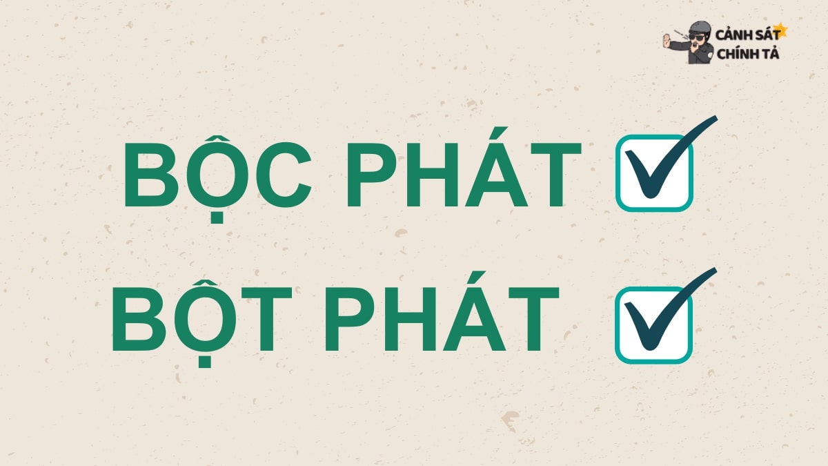 Bột phát hay bộc phát đúng chính tả?