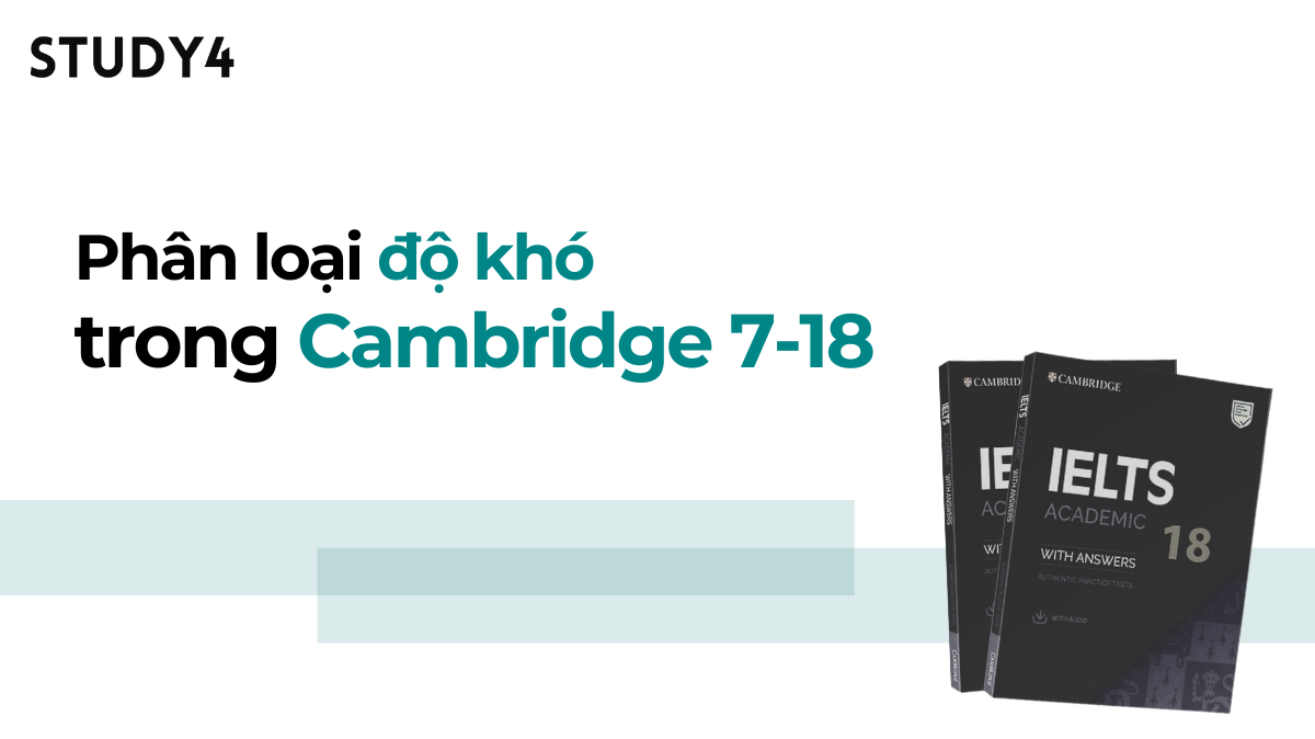 Bảng phân loại độ khó trong Cambridge 7-18 - STUDY4