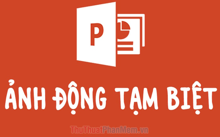 Hình ảnh động tạm biệt trong PowerPoint