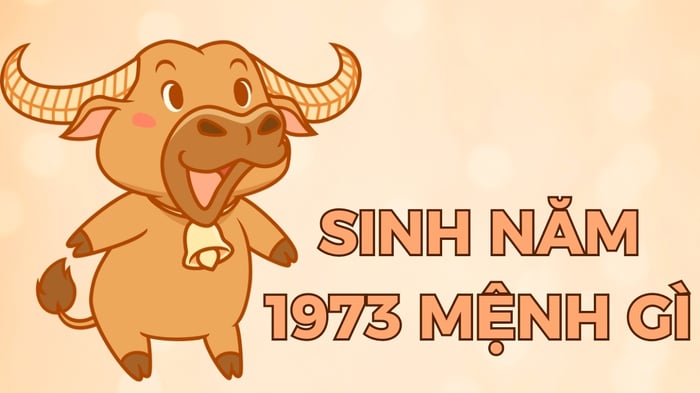 Người sinh năm 1973 thuộc mệnh gì? Cung nào? Hợp với những tuổi nào?