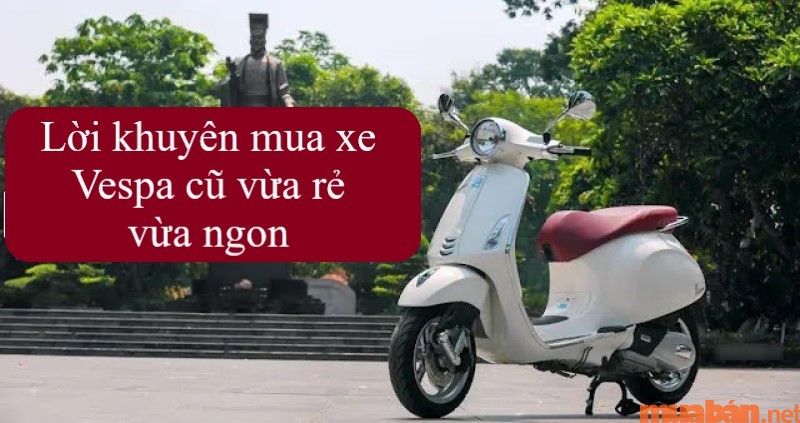 Trên dưới 40 triệu liệu có nên mua xe Vespa cũ không?