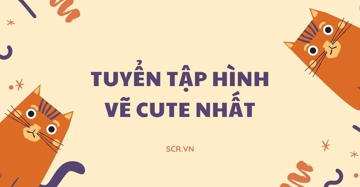 Hình Ảnh Dễ Thương Ngộ Nghĩnh Đáng Yêu [224+ Ảnh Cute]