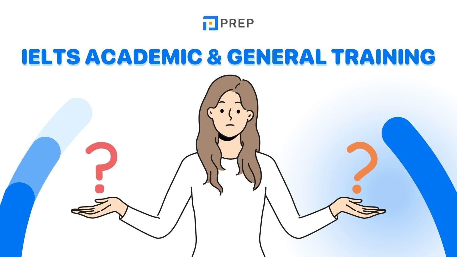 IELTS Academic & General Training (Học thuật & Tổng quát) là gì?