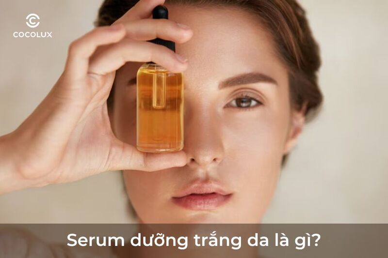 Top 13 serum dưỡng trắng da hiệu quả, được nhiều người tin dùng