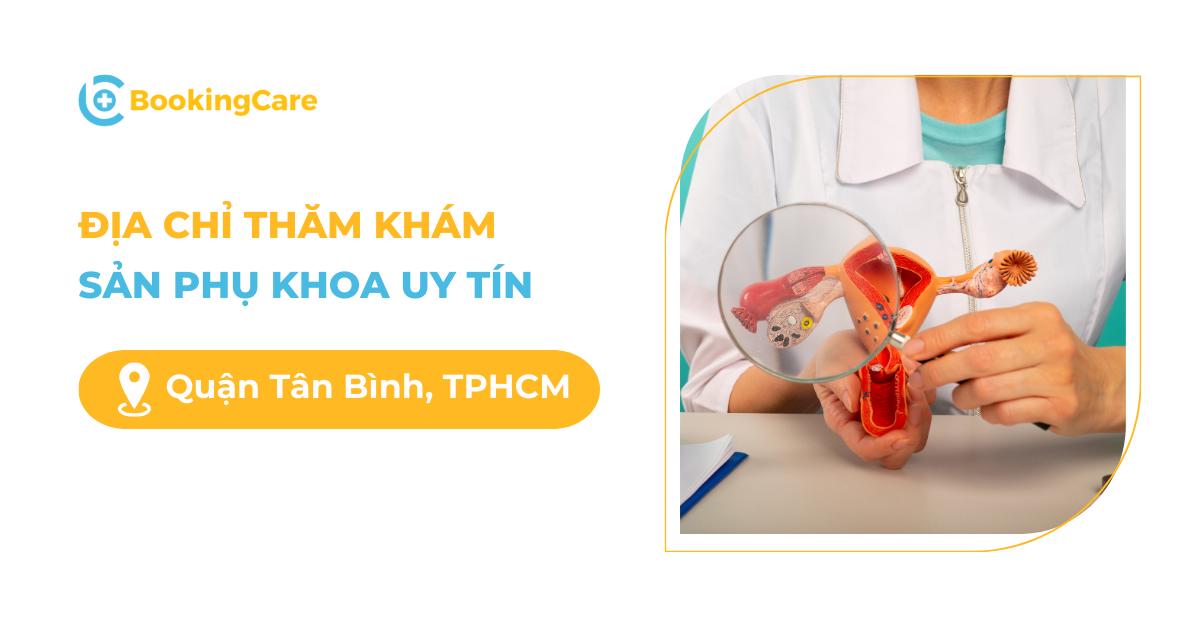 Review 5 địa chỉ khám chữa Sản - Phụ khoa uy tín Quận Tân Bình