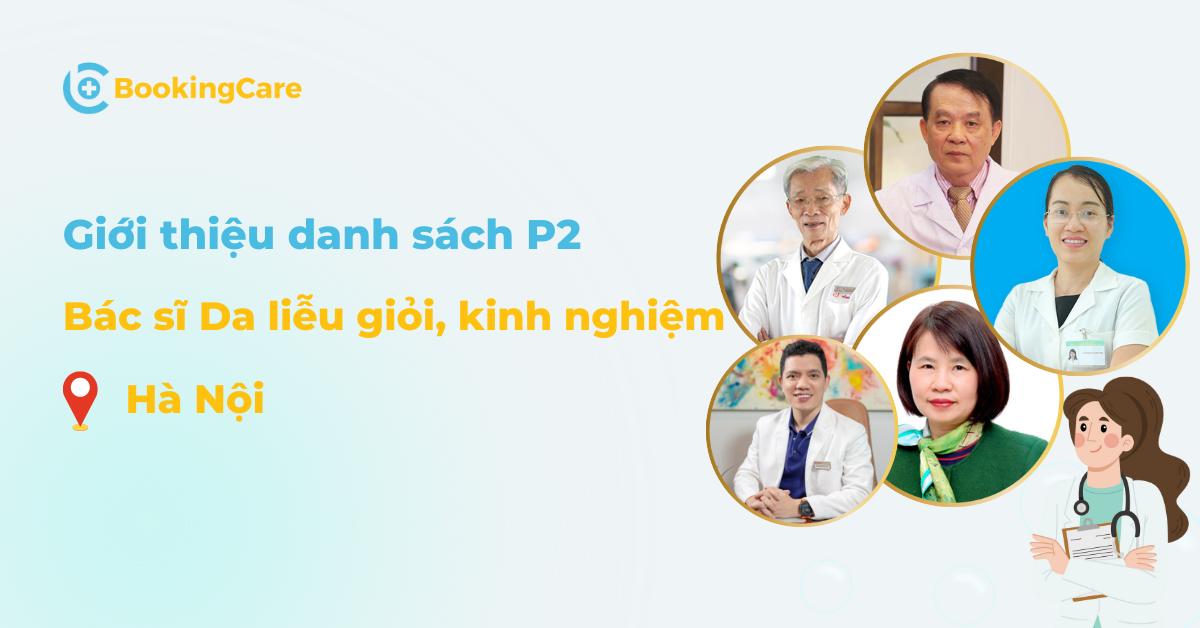 Top 6 bác sĩ da liễu ở Hà Nội giỏi, giàu kinh nghiệm (phần 2)