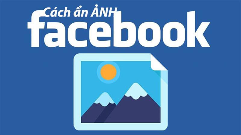 Cách ẩn ảnh trên Facebook đơn giản, ai cũng làm được sau khi xem xong