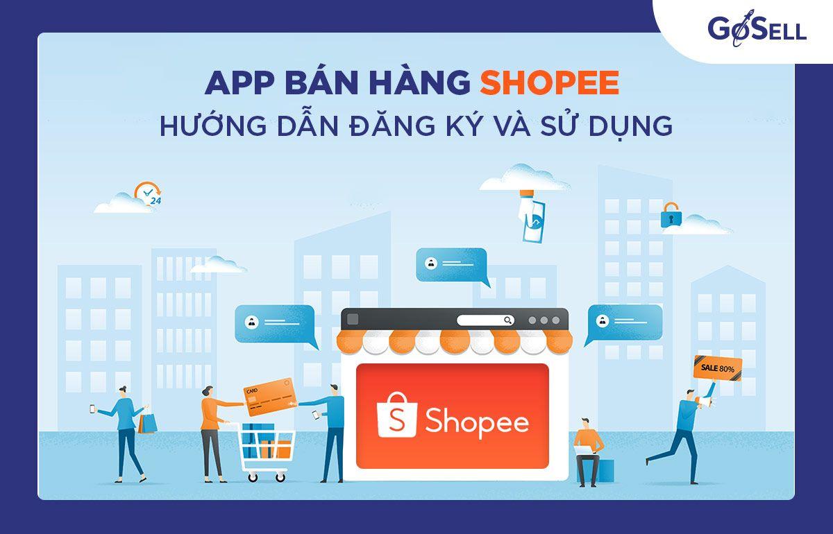 Hướng dẫn đăng ký tài khoản app bán hàng Shopee chi tiết từ A - Z