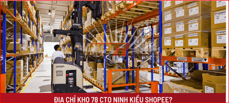 Địa chỉ kho 78 CTO Ninh Kiều Shopee: Hướng dẫn chi tiết để tìm đến